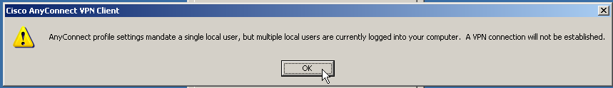 AnyConnect profile settings mandate a single local user, but multiple local users are currently logged into your computer.  A VPN connection will not be established.